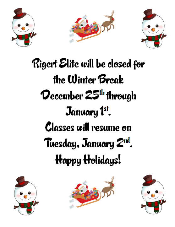 A poster with the words " rigert elite will be closed for winter break december 2 5 th through january 1 st. Classes will resume